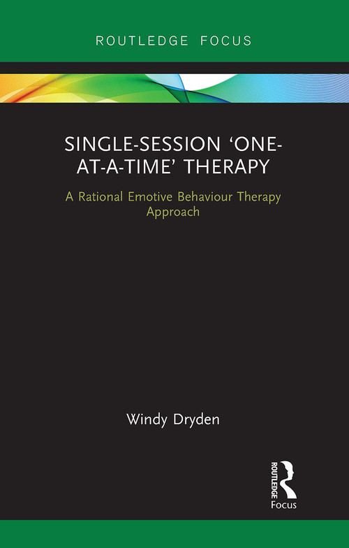 Single-Session 'One-at-a-Time' Therapy (A Rational Emotive Behaviour Therapy Approach) - 9781032931265 by Windy Dryden, 9781032931265