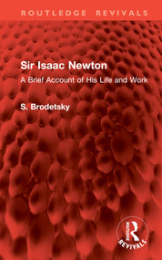Sir Isaac Newton (A Brief Account of His Life and Work) by S. Brodetsky, 9781032941295