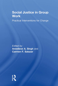 Social Justice in Group Work (Practical Interventions for Change) - 9781032925721 by Anneliese Singh, Carmen Salazar, 9781032925721