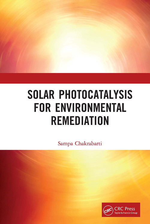 Solar Photocatalysis for Environmental Remediation by Sampa Chakrabarti, 9781032929828