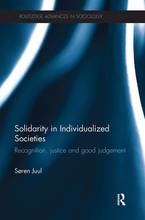 Solidarity in Individualized Societies (Recognition, Justice and Good Judgement) by Søren Juul, 9781032925813