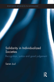 Solidarity in Individualized Societies (Recognition, Justice and Good Judgement) by Søren Juul, 9781032925813