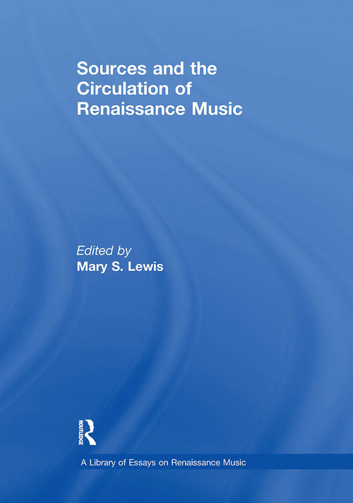 Sources and the Circulation of Renaissance Music by Mary S. Lewis, 9781032918365