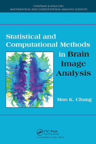 Statistical and Computational Methods in Brain Image Analysis by Moo K. Chung, 9781032919959