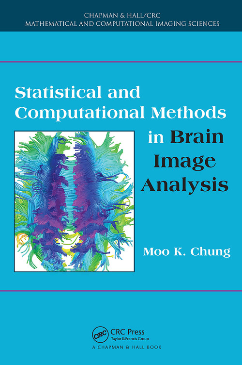 Statistical and Computational Methods in Brain Image Analysis by Moo K. Chung, 9781032919959