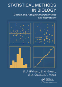 Statistical Methods in Biology (Design and Analysis of Experiments and Regression) by S.J. Welham, S.A. Gezan, S.J. Clark, A. Mead, 9781032918327