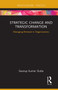 Strategic Change and Transformation (Managing Renewal in Organisations) - 9781032931203 by Swarup Kumar Dutta, 9781032931203