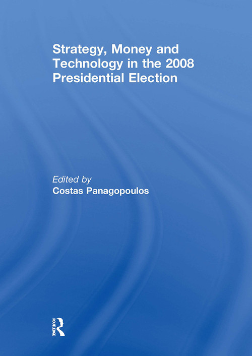 Strategy, Money and Technology in the 2008 Presidential Election - 9781032922034 by Costas Panagopoulos, 9781032922034