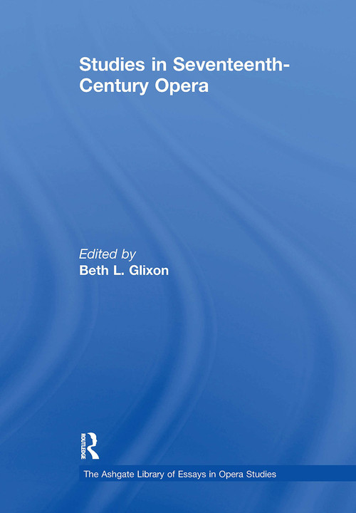 Studies in Seventeenth-Century Opera by BethL. Glixon, 9781032919157