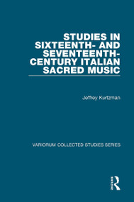 Studies in Sixteenth- and Seventeenth-Century Italian Sacred Music - 9781032921174 by Jeffrey Kurtzman, 9781032921174