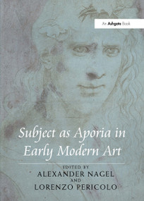 Subject as Aporia in Early Modern Art by Alexander Nagel, Lorenzo Pericolo, 9781032924069