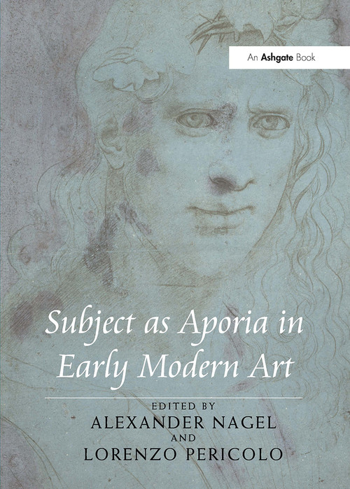 Subject as Aporia in Early Modern Art by Alexander Nagel, Lorenzo Pericolo, 9781032924069