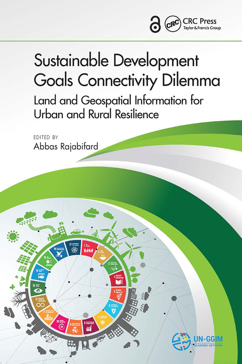 Sustainable Development Goals Connectivity Dilemma (Land and Geospatial Information for Urban and Rural Resilience) by Abbas Rajabifard, 9781032920931