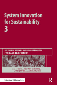 System Innovation for Sustainability 3 (Case Studies in Sustainable Consumption and Production - Food and Agriculture) by Ursula Tischner, Eivind Stø, Unni Kjærnes, Arnold Tukker, 9781032922959