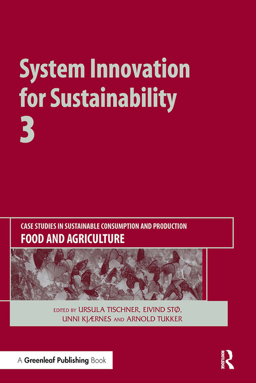 System Innovation for Sustainability 3 (Case Studies in Sustainable Consumption and Production - Food and Agriculture) by Ursula Tischner, Eivind Stø, Unni Kjærnes, Arnold Tukker, 9781032922959