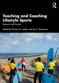 Teaching and Coaching Lifestyle Sports (Research and Practice) by Thomas M. Leeder, Lee C. Beaumont, 9781032589848