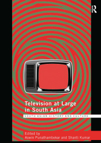 Television at Large in South Asia by Aswin Punathambekar, Shanti Kumar, 9781032929019