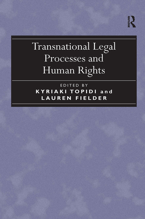 Transnational Legal Processes and Human Rights by Lauren Fielder, Kyriaki Topidi, 9781032923536