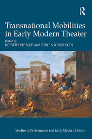 Transnational Mobilities in Early Modern Theater by Robert Henke, Eric Nicholson, 9781032922225