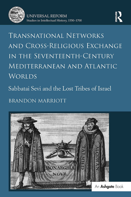 Transnational Networks and Cross-Religious Exchange in the Seventeenth-Century Mediterranean and Atlantic Worlds by Brandon Marriott, 9781032928715