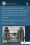 Transnational Networks and Cross-Religious Exchange in the Seventeenth-Century Mediterranean and Atlantic Worlds by Brandon Marriott, 9781032928715