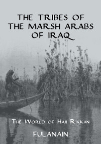 The Tribes Of The Marsh Arabs of Iraq (The World of Haji Rikkan) by 0 Fulanain,, 9781032921945