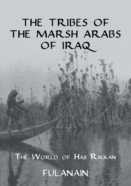 The Tribes Of The Marsh Arabs of Iraq (The World of Haji Rikkan) by 0 Fulanain,, 9781032921945