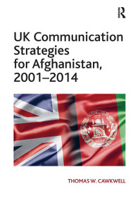 UK Communication Strategies for Afghanistan, 2001-2014 - 9781032927701 by Thomas W. Cawkwell, 9781032927701