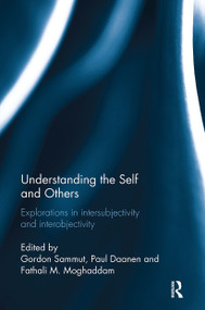 Understanding the Self and Others (Explorations in intersubjectivity and interobjectivity) by Gordon Sammut, Paul Daanen, Fathali Moghaddam, 9781032926964
