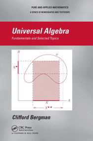 Universal Algebra (Fundamentals and Selected Topics) by Clifford Bergman, 9781032922188