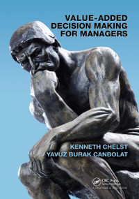 Value-Added Decision Making for Managers by Kenneth Chelst, Yavuz Burak Canbolat, 9781032918518