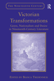 Victorian Transformations (Genre, Nationalism and Desire in Nineteenth-Century Literature) by Bianca Tredennick, 9781032927275