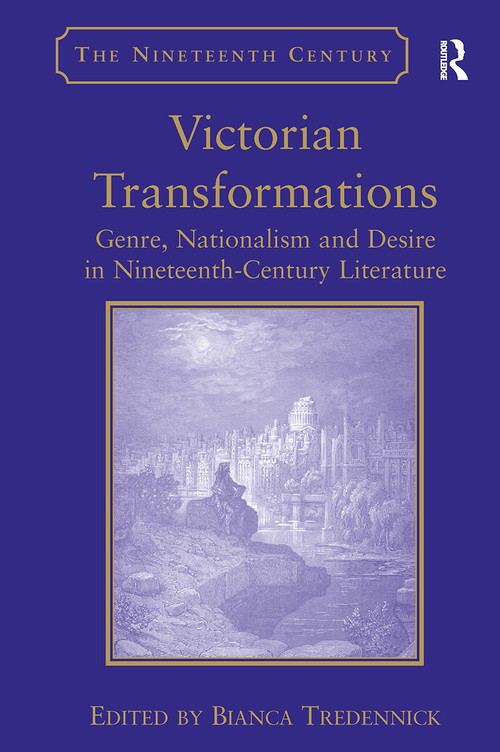 Victorian Transformations (Genre, Nationalism and Desire in Nineteenth-Century Literature) by Bianca Tredennick, 9781032927275