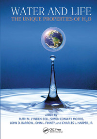 Water and Life (The Unique Properties of H2O) by Ruth M. Lynden-Bell, Simon Conway Morris, John D. Barrow, John L. Finney, Charles Harper, 9781032920610