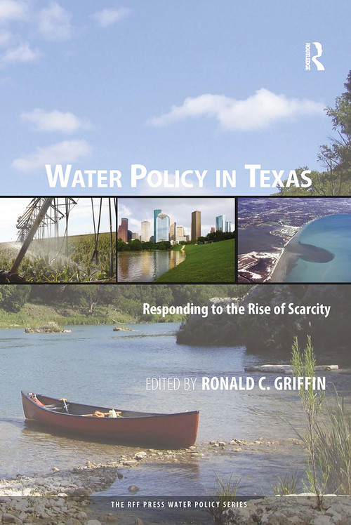 Water Policy in Texas (Responding to the Rise of Scarcity) - 9781032924144 by Ronald C. Griffin, 9781032924144