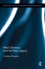 West Germans and the Nazi Legacy by Caroline Sharples, 9781032927817