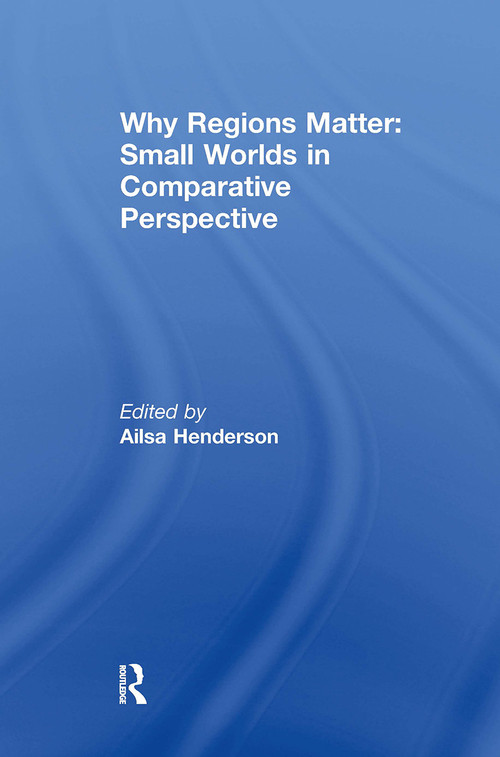 Why Regions Matter: Small Worlds in Comparative Perspective - 9781032930756 by Ailsa Henderson, 9781032930756