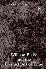 William Blake and the Productions of Time by Andrew M. Cooper, 9781032921136