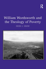 William Wordsworth and the Theology of Poverty by Heidi J. Snow, 9781032929712