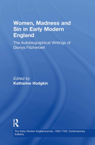 Women, Madness and Sin in Early Modern England (The Autobiographical Writings of Dionys Fitzherbert) by Katharine Hodgkin, 9781032923024
