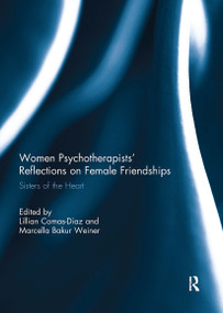 Women Psychotherapists' Reflections on Female Friendships (Sisters of the Heart) by Lillian Comas-Diaz, Marcella Bakur Weiner, 9781032929682