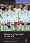 Women's Football in the UK (Continuing with Gender Analyses) by Jayne Caudwell, 9781032929279