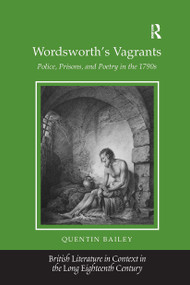 Wordsworth's Vagrants (Police, Prisons, and Poetry in the 1790s) by Quentin Bailey, 9781032926391