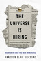 The Universe Is Hiring (Discover the Role You Were Born to Fill) by Anniston Blair Riekstins, 9798886452594