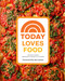 Today Loves Food (Recipes from America's Favorite Kitchen) by Emi Boscamp, Katie Stilo, Debbie Cohen Kosofsky, The Today Show Family and Friends, Ina Garten, 9781419778209