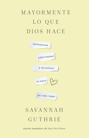 Mayormente lo que Dios hace / Mostly What God Does (Spanish Edition) by Savannah Guthrie, 9798890982087