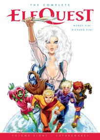 The Complete ElfQuest Volume 8: FutureQuest by Wendy Pini, Richard Pini, Wendy Pini, 9781506748382