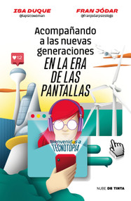 Acompañando a las nuevas generaciones en la Era de las pantallas / Guiding New Generations in the Screen Age (Spanish Edition) by Fran Jódar, Isa Duque, 9788419514172