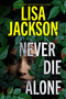 Never Die Alone - 9781496756251 by Lisa Jackson, 9781496756251
