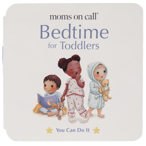 Moms on Call Bedtime for Toddlers by Laura Hunter LPN, Jennifer Walker RN BSN, Lucie Bee, Cottage Door Press, 9798890191984